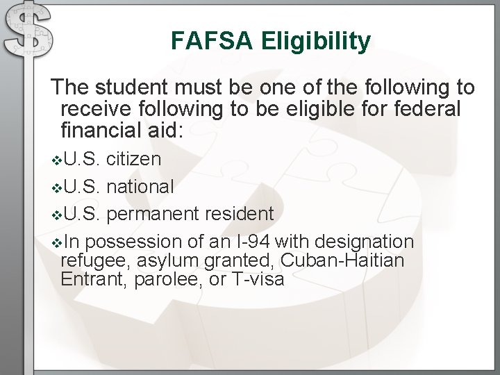 FAFSA Eligibility The student must be one of the following to receive following to FAFSA Eligibility The student must be one of the following to receive following to