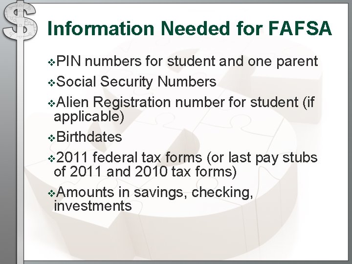 Information Needed for FAFSA v. PIN numbers for student and one parent v. Social Information Needed for FAFSA v. PIN numbers for student and one parent v. Social