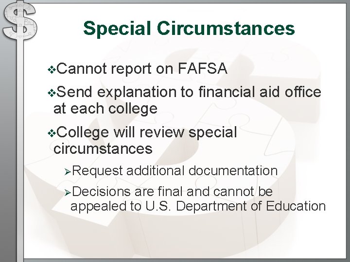 Special Circumstances v. Cannot report on FAFSA v. Send explanation to financial aid office Special Circumstances v. Cannot report on FAFSA v. Send explanation to financial aid office