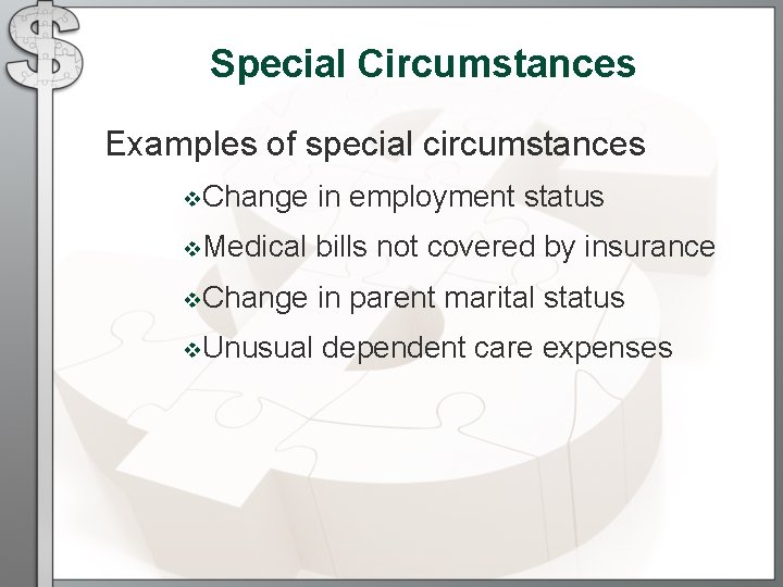 Special Circumstances Examples of special circumstances v. Change in employment status v. Medical bills Special Circumstances Examples of special circumstances v. Change in employment status v. Medical bills