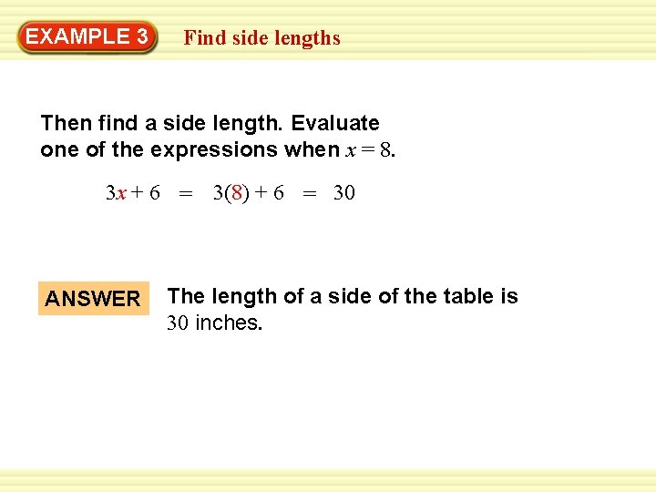 EXAMPLE 3 Find side lengths Then find a side length. Evaluate one of the