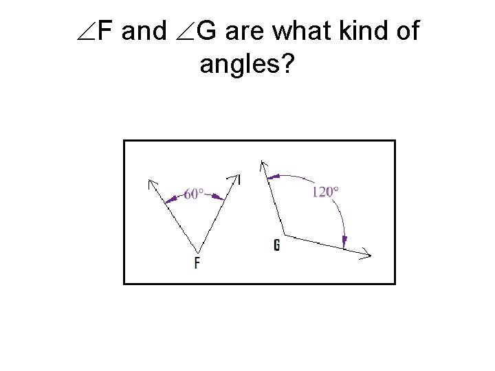  F and G are what kind of angles? 