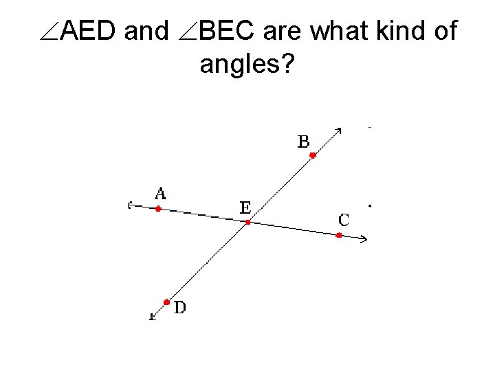  AED and BEC are what kind of angles? 