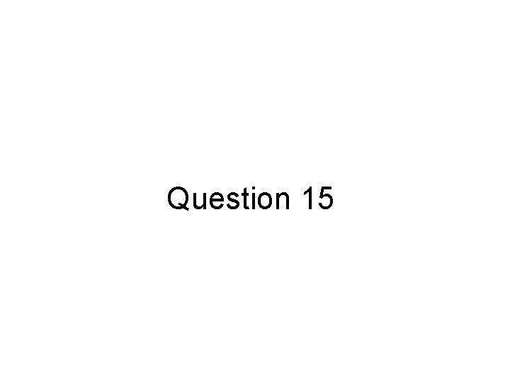 Question 15 