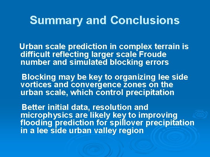 Summary and Conclusions Urban scale prediction in complex terrain is difficult reflecting larger scale