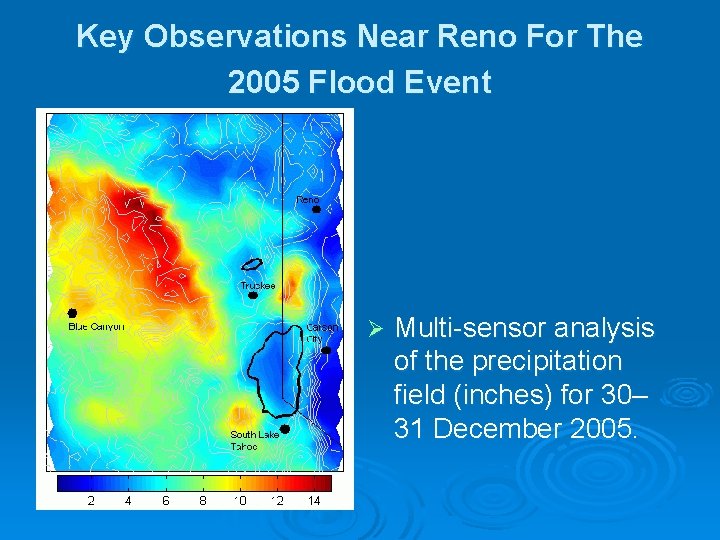 Key Observations Near Reno For The 2005 Flood Event Ø Multi-sensor analysis of the