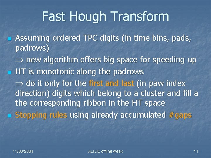 Fast Hough Transform n n n Assuming ordered TPC digits (in time bins, padrows)