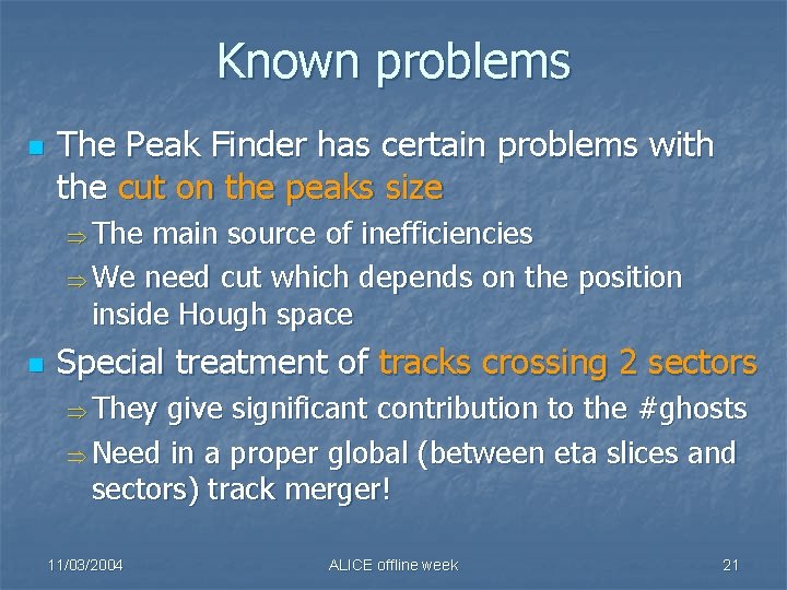Known problems n The Peak Finder has certain problems with the cut on the