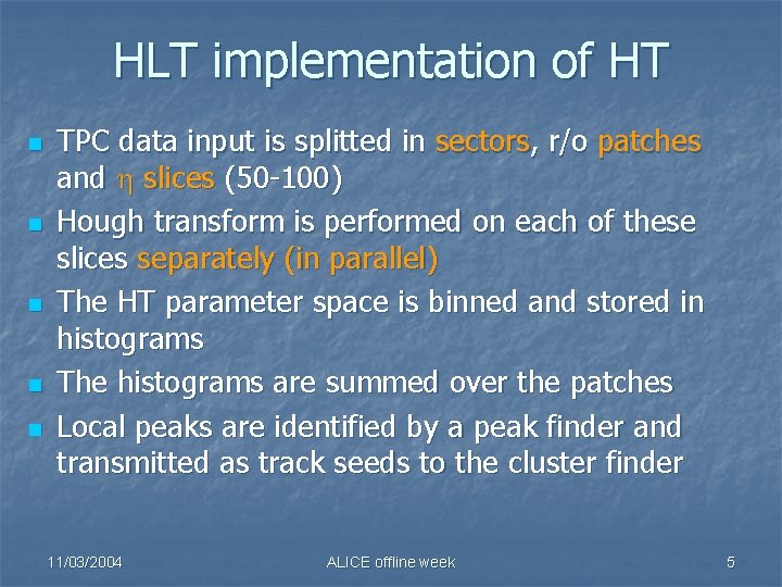 HLT implementation of HT n n n TPC data input is splitted in sectors,