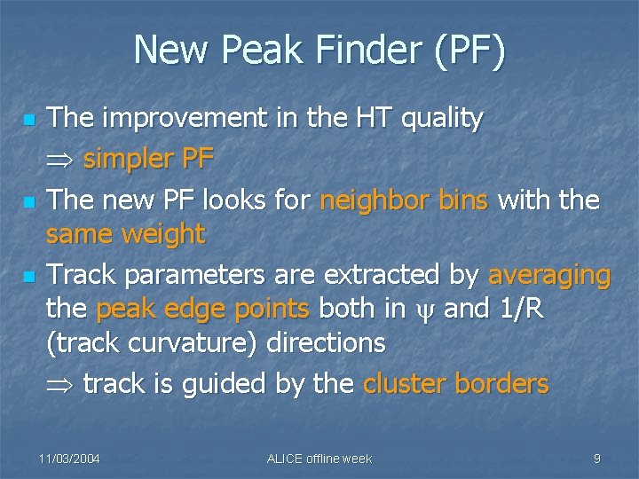 New Peak Finder (PF) n n n The improvement in the HT quality simpler