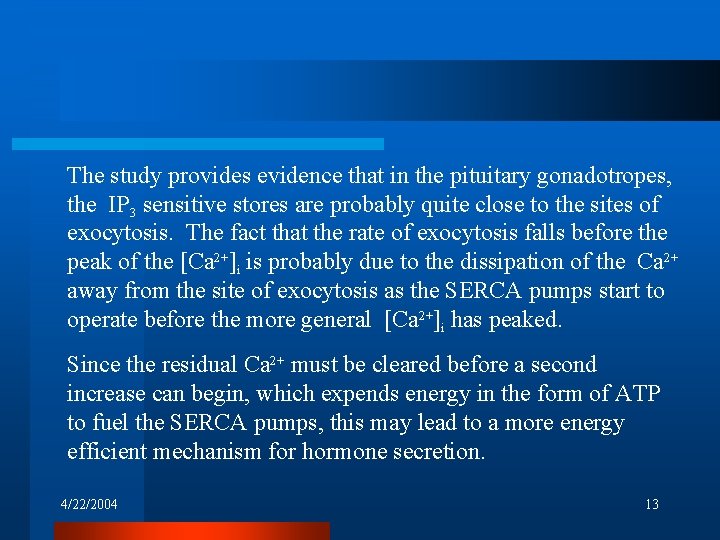 The study provides evidence that in the pituitary gonadotropes, the IP 3 sensitive stores