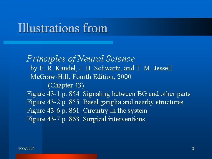 Illustrations from Principles of Neural Science by E. R. Kandel, J. H. Schwartz, and