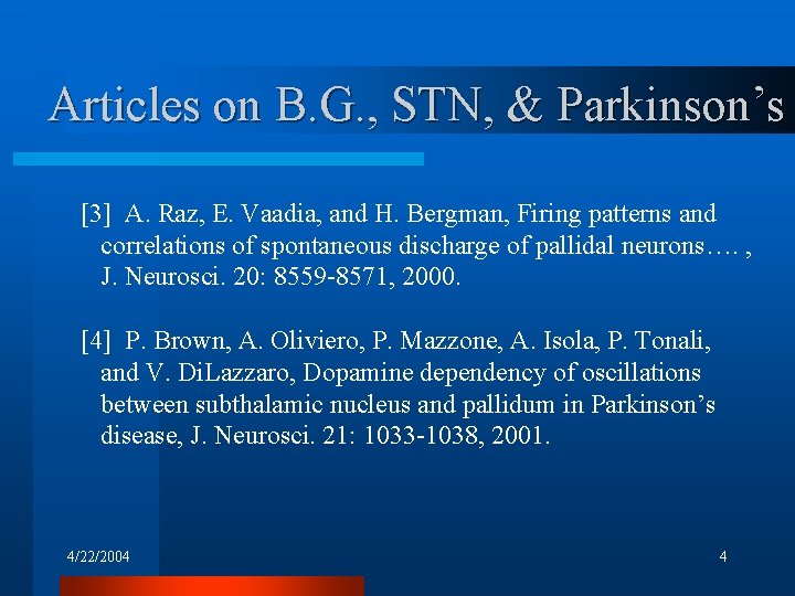 Articles on B. G. , STN, & Parkinson’s [3] A. Raz, E. Vaadia, and