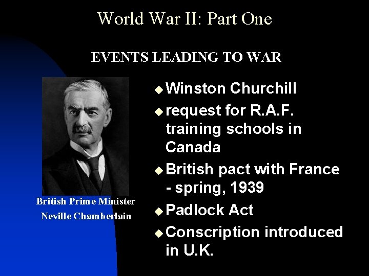 World War II: Part One • EVENTS LEADING TO WAR u Winston British Prime