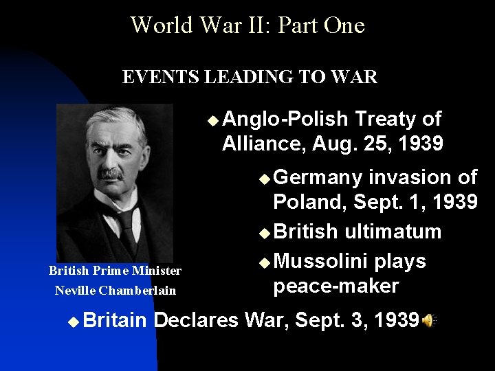 World War II: Part One • EVENTS LEADING TO WAR u Anglo-Polish Treaty of