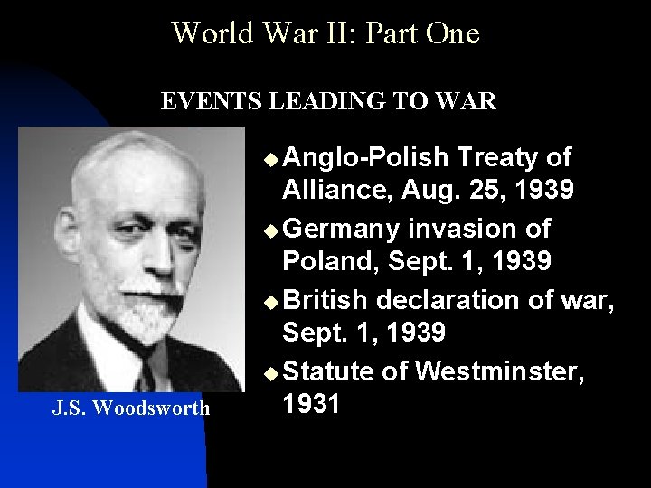 World War II: Part One • EVENTS LEADING TO WAR u Anglo-Polish J. S.