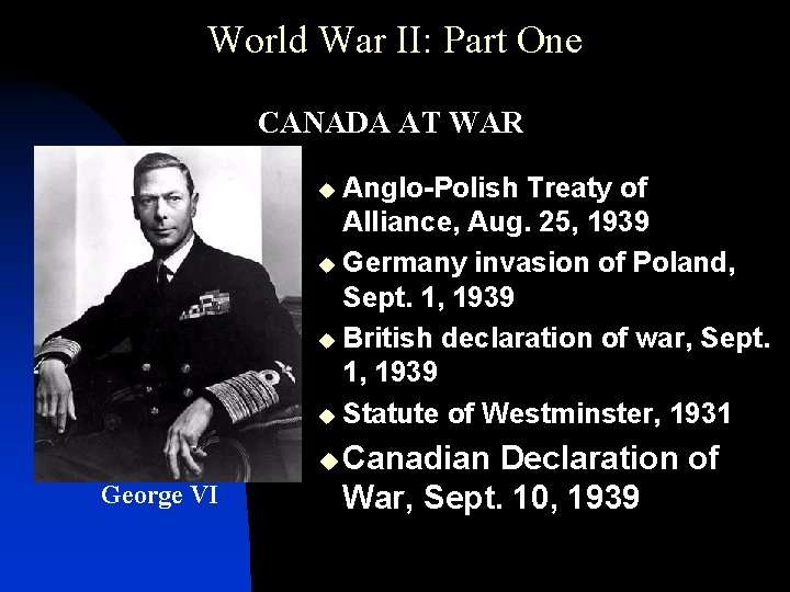 World War II: Part One CANADA AT WAR Anglo-Polish Treaty of Alliance, Aug. 25,