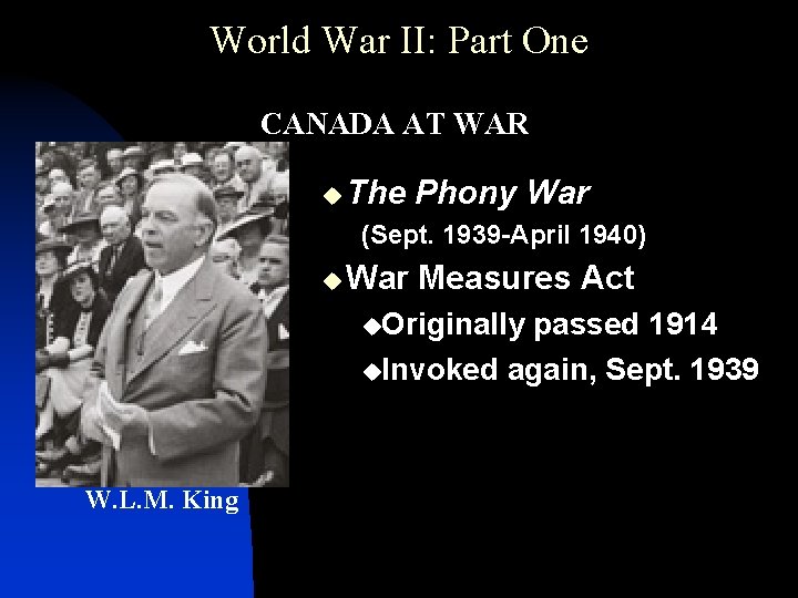 World War II: Part One CANADA AT WAR u The Phony War (Sept. 1939