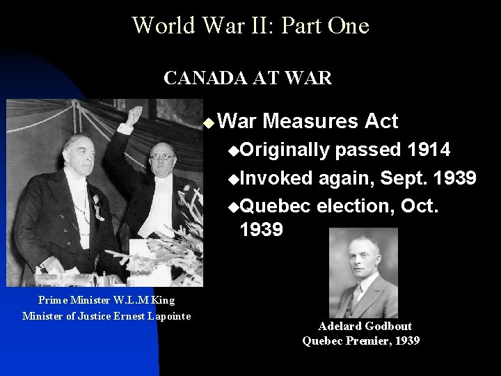 World War II: Part One CANADA AT WAR u War Measures Act u. Originally