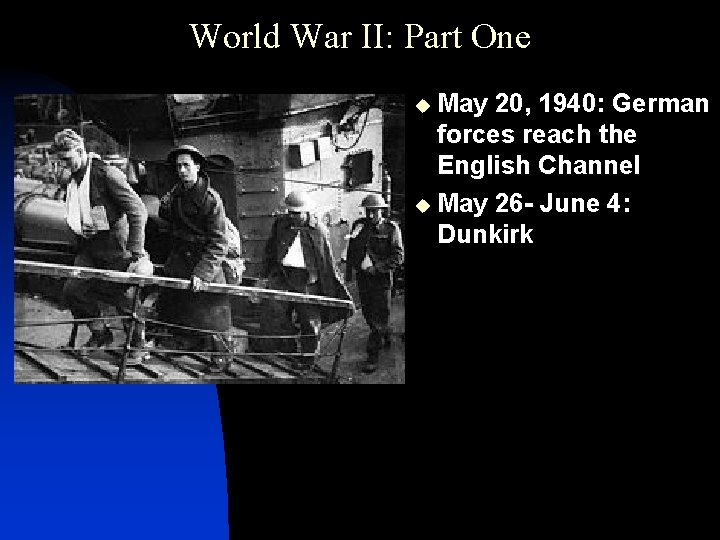 World War II: Part One May 20, 1940: German forces reach the English Channel