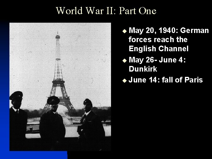 World War II: Part One May 20, 1940: German forces reach the English Channel