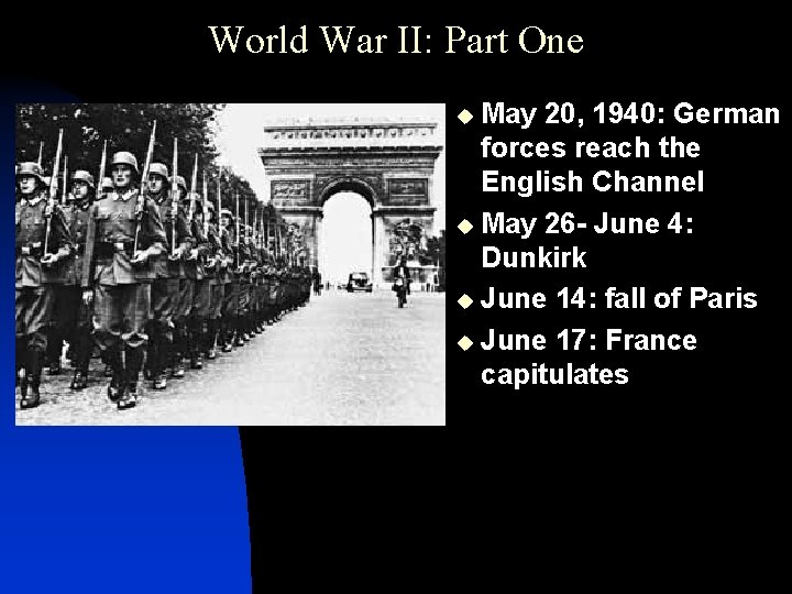 World War II: Part One May 20, 1940: German forces reach the English Channel