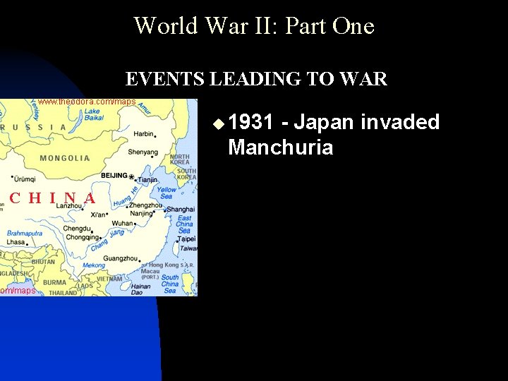 World War II: Part One • EVENTS LEADING TO WAR u 1931 - Japan