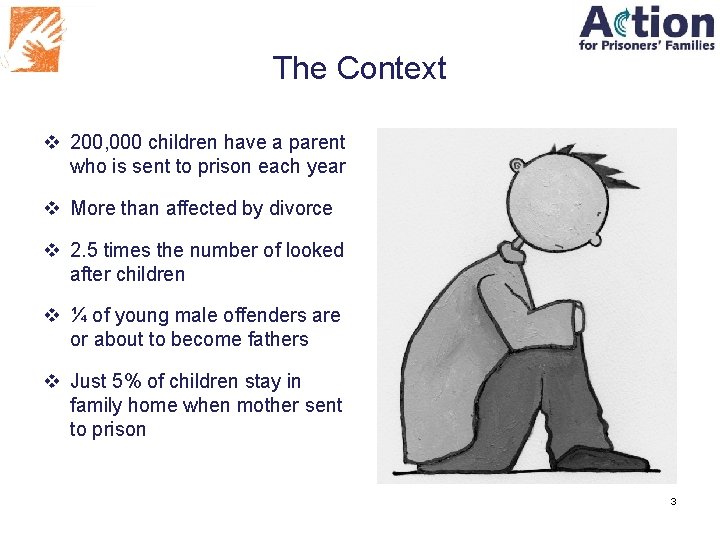 The Context v 200, 000 children have a parent who is sent to prison