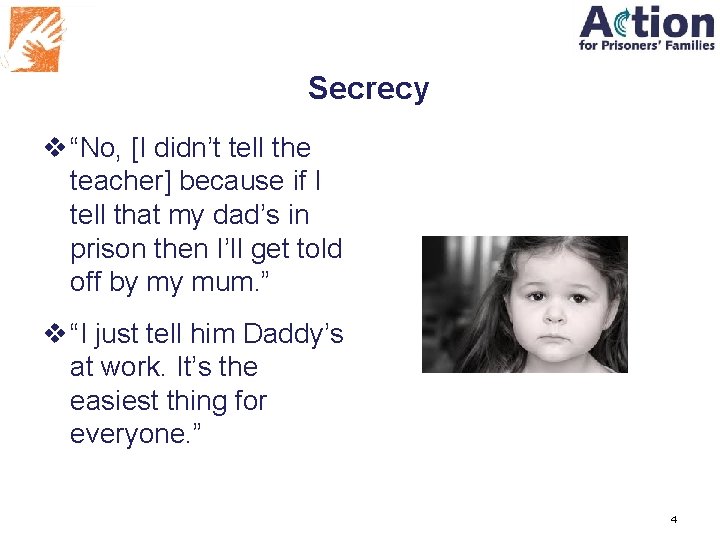 Secrecy v “No, [I didn’t tell the teacher] because if I tell that my