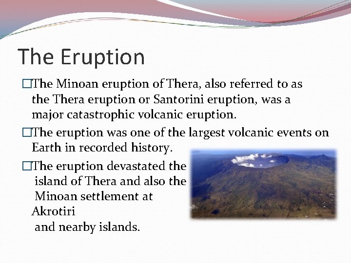 The Eruption �The Minoan eruption of Thera, also referred to as the Thera eruption