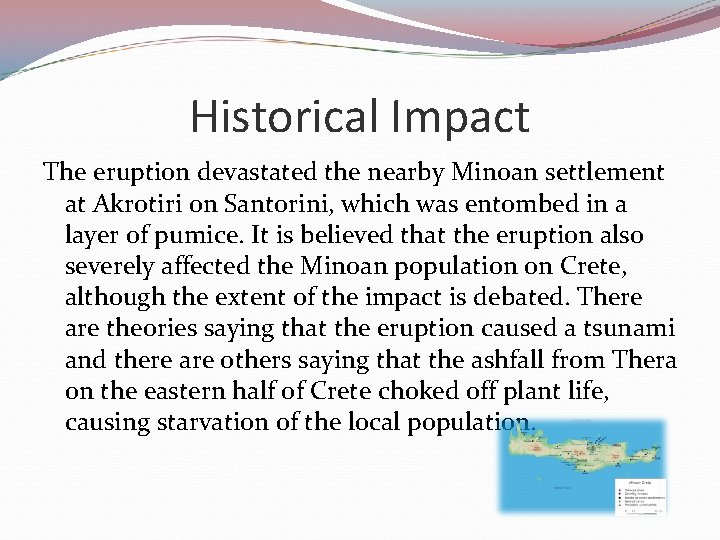 Historical Impact The eruption devastated the nearby Minoan settlement at Akrotiri on Santorini, which