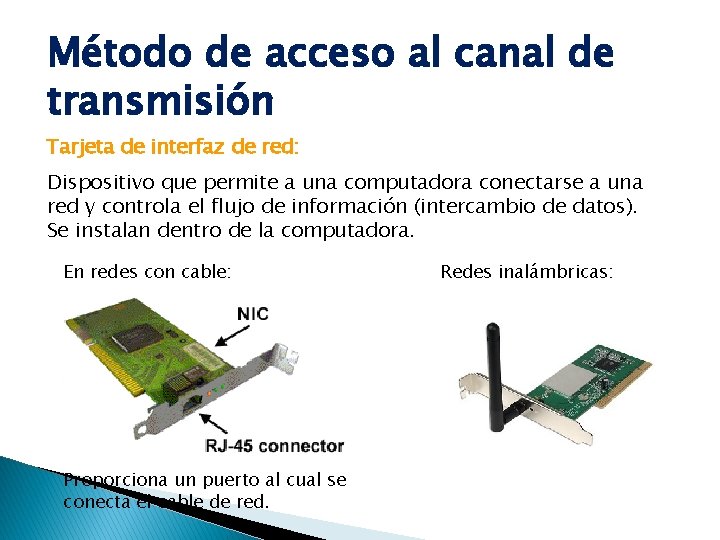 Método de acceso al canal de transmisión Tarjeta de interfaz de red: Dispositivo que