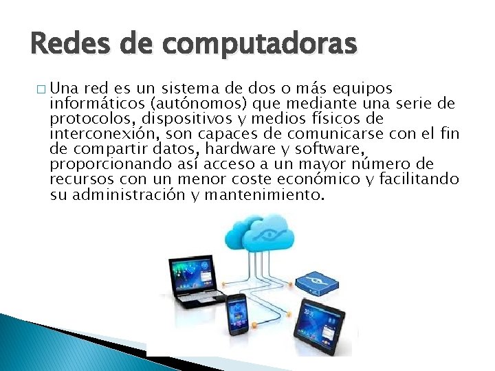 Redes de computadoras � Una red es un sistema de dos o más equipos