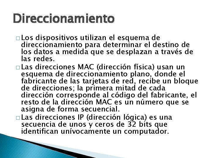 Direccionamiento � Los dispositivos utilizan el esquema de direccionamiento para determinar el destino de