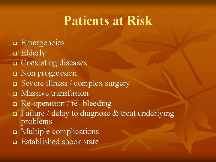Patients at Risk q q q q q Emergencies Elderly Coexisting diseases Non progression