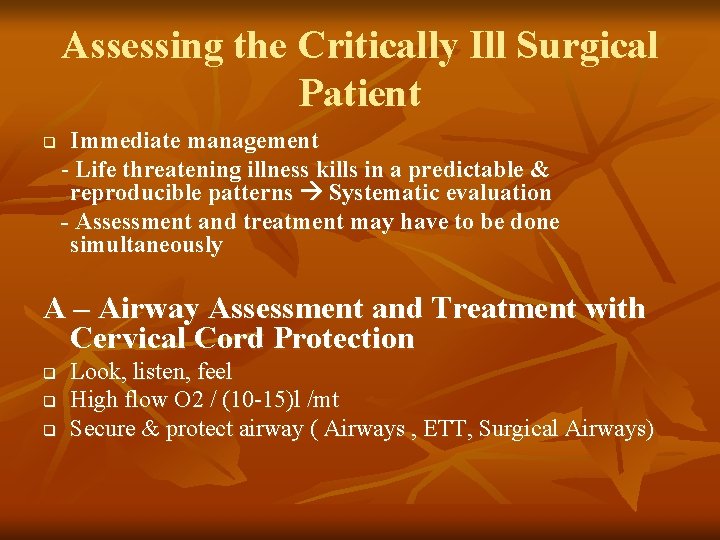 Assessing the Critically Ill Surgical Patient q Immediate management - Life threatening illness kills