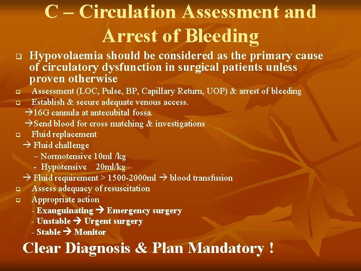 C – Circulation Assessment and Arrest of Bleeding q Hypovolaemia should be considered as