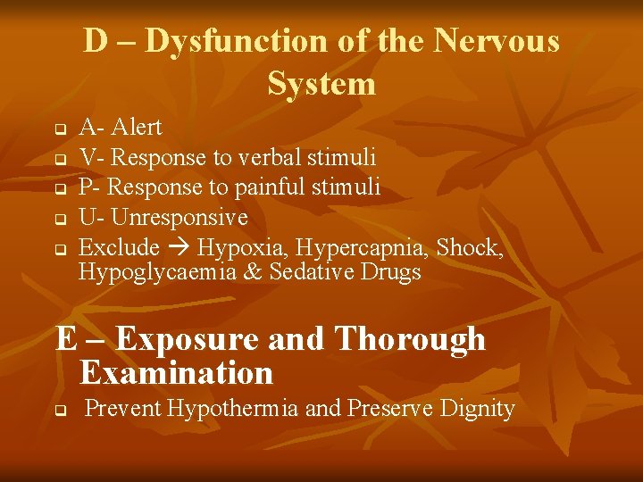 D – Dysfunction of the Nervous System q q q A- Alert V- Response