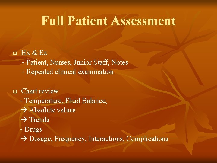 Full Patient Assessment q q Hx & Ex - Patient, Nurses, Junior Staff, Notes