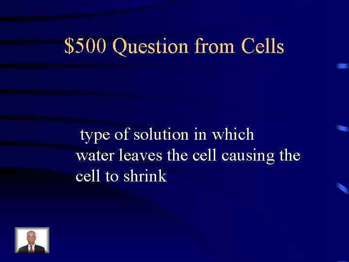 $500 Question from Cells type of solution in which water leaves the cell causing