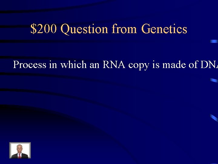 $200 Question from Genetics Process in which an RNA copy is made of DNA