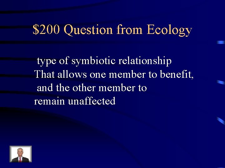 $200 Question from Ecology type of symbiotic relationship That allows one member to benefit,