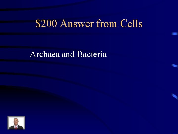 $200 Answer from Cells Archaea and Bacteria 