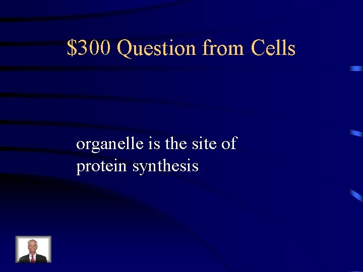 $300 Question from Cells organelle is the site of protein synthesis 