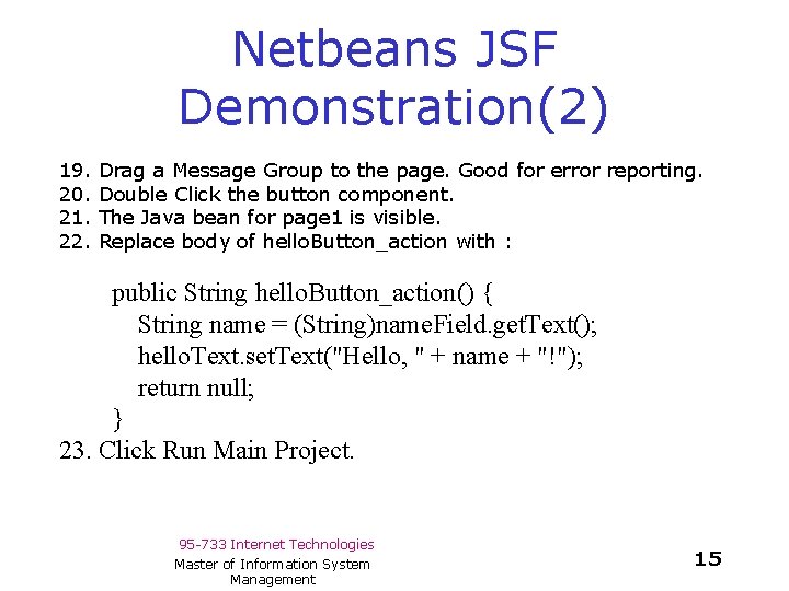 Netbeans JSF Demonstration(2) 19. 20. 21. 22. Drag a Message Group to the page.