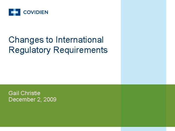 Changes to International Regulatory Requirements Gail Christie December 2, 2009 