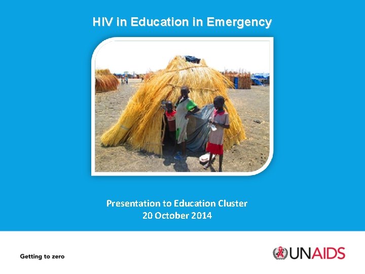 HIV in Education in Emergency Presentation to Education Cluster 20 October 2014 