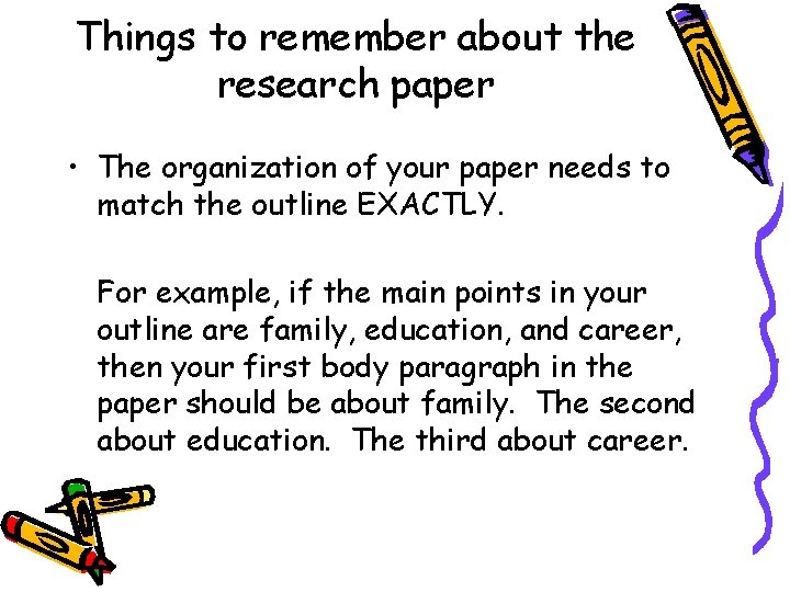 Things to remember about the research paper • The organization of your paper needs Things to remember about the research paper • The organization of your paper needs
