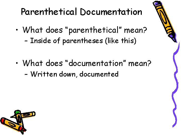 Parenthetical Documentation • What does “parenthetical” mean? – Inside of parentheses (like this) • Parenthetical Documentation • What does “parenthetical” mean? – Inside of parentheses (like this) •