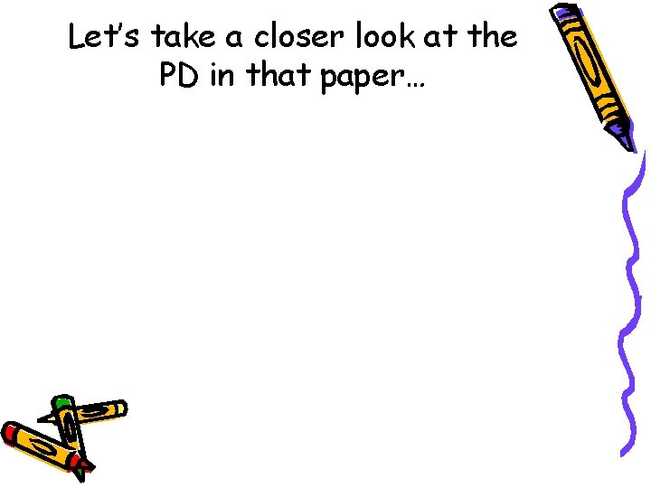 Let’s take a closer look at the PD in that paper… Let’s take a closer look at the PD in that paper…